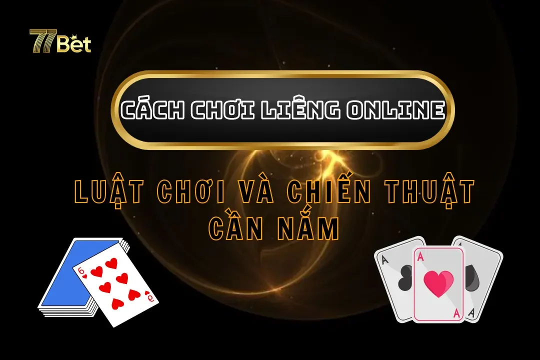 Cách Chơi Liêng Online - Luật Chơi Và Chiến Thuật Cần Nắm